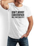 Men's T-Shirt Dont Worry Christopher Will Take Care Of It Bold Black Lettering T Shirt