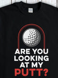 Men's T-Shirt Are You Looking At My Putt Bold Text With Stylized Golf Ball Artwork