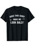 Men's T-Shirt Does This Shirt Make Me Look Bald Bold Arrows Graphic T Shirt