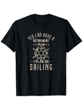 Men's T-Shirt Yes I Do Have A Retirement Plan I Plan On Sailing Vintage Nautical Emblem With Sailboat Wheel