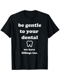 Men's T-Shirt Be Gentle To Your Dental With White Tooth Graphic Design
