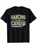 Men's T-Shirt Dancing Is My Cardio Workout Silhouette Dancer Fitness T Shirt