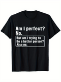 Men's T-Shirt Am I Perfect No Trying To Be Better Person Slogan T Shirt