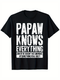 Men's T-Shirt Papaw Knows Everything And If He Doesnt He Can Make Up Something Real Fast Bold Lettering