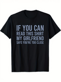 Men's T-Shirt If You Can Read This Shirt My Girlfriend Says Youre Too Close Statement On Black Shirt