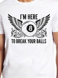 Men's T-Shirt Im Here To Break Your Balls With Vintage Billiards Winged Eight Ball Graphic