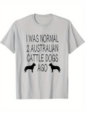 Men's T-Shirt I Was Normal Two Australian Cattle Dogs Ago Silhouettes Facing Each Other