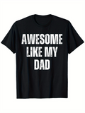 Men's T-Shirt Awesome Like My Dad Distressed Bold White Letters Statement Shirt