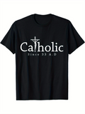 Men's T-Shirt Catholic Since Thirty Three AD With Crucifix Among Classic Letters Shirt