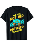 Men's T-Shirt We Are Not Old We Are Recycled Teenagers Bold Text With Bright Blue Recycling Symbol