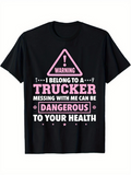 Men's T-Shirt Warning Messing With Me Can Be Dangerous Trucker Health Statement T Shirt