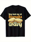 Men's T-Shirt You Had Me At Biscuits And Gravy With Toasted Bread Among Creamy Filling Biscuit