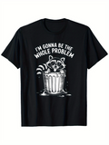 Men's T-Shirt Im Gonna Be The Whole Problem Playful Raccoon Leaning Over A Metal Trash Can
