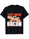 Men's T-Shirt I Put Bacon On My Bacon Illustration With Crispy Strips On Black Shirt Bacon
