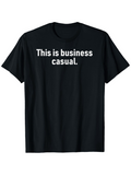 Men's T-Shirt This Is Business Casual Statement Lettering Black T Shirt