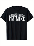 Men's T-Shirt Of Course Im Right Im Mike Bold White Lettering On Classic Cotton Fabric T Shirt
