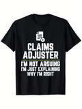 Men's T-Shirt Claims Adjuster Explaining Why I Am Right Statement Tee