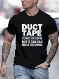 Men's T-Shirt Duct Tape It Cant Fix Stupid But It Can Muffle The Sound Letter Quote