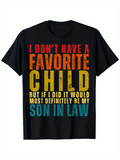 Men's T-Shirt I Dont Have A Favorite Child But If I Did It Would Most Definitely Be My Son In Law Statement T Shirt