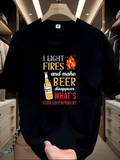 Men's T-Shirt I Light Fires With Beer Disappearing What Is Your Superpower