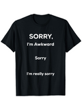 Men's T-Shirt Sorry Im Awkward Bold White Text Print On Plain Black T Shirt
