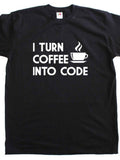 Men's T-Shirt I Turn Coffee Into Code With Steaming Cup Graphic T Shirt
