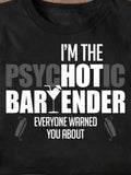 Men's T-Shirt Im The Psychotic Bartender Shaker Glass Among Bold White Letters Bartender