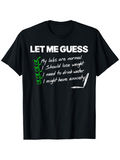 Men's T-Shirt Let Me Guess Green Checklist With Casual Healthcare Related Handwritten Text