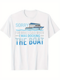 Men's T-Shirt Sorry For What I Said When I Was Docking The Boat With Blue And White Illustration Featuring Boat