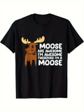 Men's T-Shirt Moose Are Awesome Im Awesome Therefore Im A Moose Cartoon Moose Graphic Moose