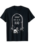Men's T-Shirt Someday We Will All Be Dead Graveyard Skull Tombstone Illustration