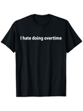 Men's T-Shirt I Hate Doing Overtime Clean Minimalist White On Black Cotton Tee