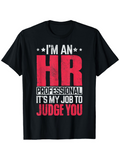 Men's T-Shirt Im An HR Professional Its My Job To Judge You Bold Typography Statement T Shirt