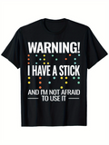 Men's T-Shirt Warning I Have A Stick Playful Color Dots And Bold Font Shirt