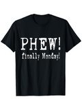 Men's T-Shirt Phew Finally Monday Playful Bold Letters On Black T Shirt