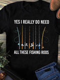 Men's T-Shirt Yes I Really Do Need Multiple Colorful Angled Fishing Poles Arranged Vertically Fishing Rod