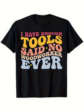 Men's T-Shirt I Have Enough Tools Said No Woodworker Ever Groovy Colorful Quote On Black Shirt