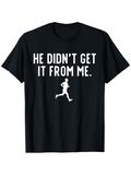 Men's T-Shirt He Didnt Get It From Me Bold White Letters With Running Silhouette Centered T Shirt