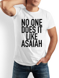 Men's T-Shirt No One Does It Like Asaiah Bold Black Letters On Crisp White Cotton Tee