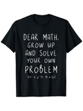 Men's T-Shirt Dear Math Grow Up And Solve Your Own Problem With Mathematical Symbols Black Tee