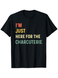 Men's T-Shirt Im Just Here For The Charcuterie Multicolor Block Letter Typography Statement
