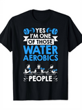 Men's T-Shirt Yes Im One Of Those Water Aerobics People Exercising Among Splashing Waves Group