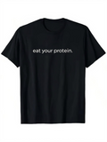 Men's T-Shirt Eat Your Protein Minimalist Slogan With Simple White Text T Shirt