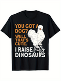 Men's T-Shirt You Got A Dog Well Thats Cute I Raise Fluffy Dinosaurs White Chicken Illustration