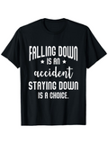 Men's T-Shirt Falling Down Is An Accident Staying Down Is A Choice Motivational Quote Typography T Shirt