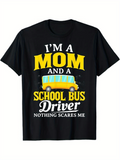 Men's T-Shirt Im A Mom And A School Bus Driver Nothing Scares Me With Cartoon Bus Illustration