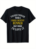 Men's T-Shirt Tough Enough To Be A Cross Country Runner Crazy Enough To Love It Bold Motivational Slogan On Black Short Sleeve T Shirt