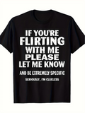Men's T-Shirt If Youre Flirting With Me Let Me Know Extremely Specific Clueless Text Statement