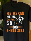 Men's T-Shirt He Asked Me To Clean So I Did Three Sets With Illustration Of Flexing Muscular Athlete