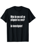 Men's T-Shirt What Do You Call An Alligator In A Vest An Investigator Simple White Bold Text Statement